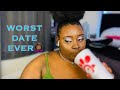 STORYTIME| WORST DATE EVER ‼️🤦🏾‍♀️