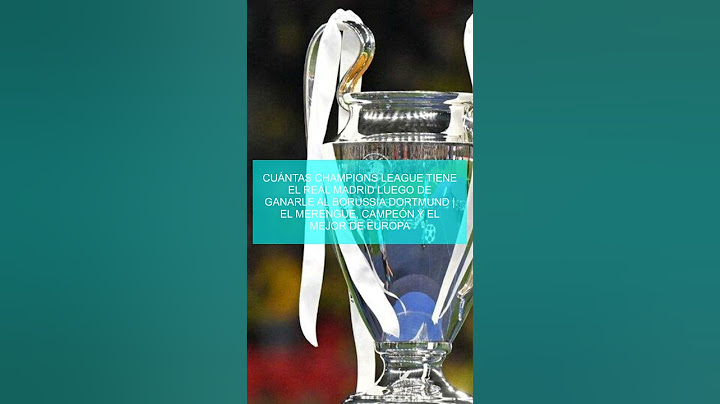 Cuántas Champions League tiene el Real Madrid luego de ganarle al Borussia Dortmund | El Merengue, c