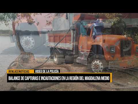 Balance de capturas e incautaciones en la región del Magdalena Medio