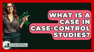 What Is A Case In Case-control Studies? - The Friendly Statistician