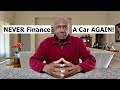 Why You SHOULD NEVER Finance A Car AGAIN