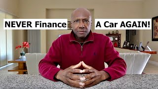 Why You SHOULD NEVER Finance A Car AGAIN