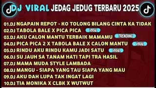 DJ CAMPURAN VIRAL TIK TOK 2025 JEDAG JEDUG FULL BASS TERBARU 2025