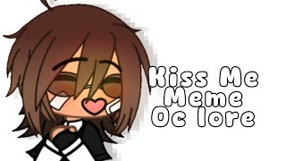 Kiss Me Oc Lore Gacha Club