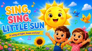 🌻 Sing, Sing, Little Sun 🌞 | Beautiful Children's Song About Hope &amp; Happiness 🎵
