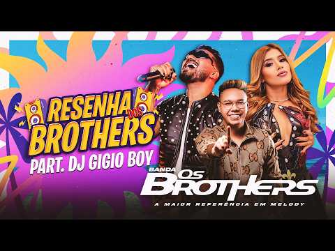RESENHA DOS BROTHERS - MELODY MARCANTE Part. GIGIO BOY Audiovisual _