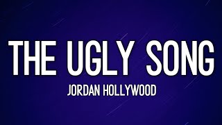 Jordan Hollywood - The Ugly Song (Lyrics) ft. Timbaland