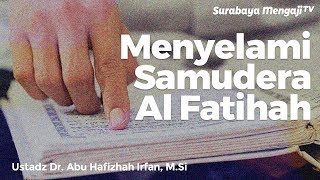 Menyelami Samudera Al Fatihah - Ustadz Dr. Abu Hafizhah Irfan, M.Si