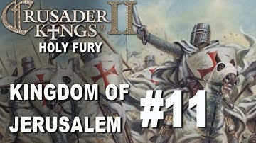 Crusader Kings II Holy Fury - Kingdom of Jerusalem #11