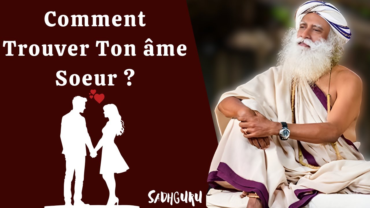 Voici comment trouver son Âme Sœur Selon Sadhguru !
