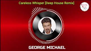 Careless Whisper - GEORGE MICHAEL [Deep House Remix] Resimi