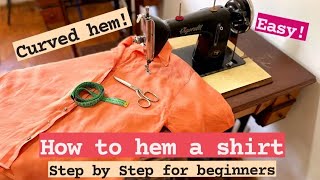 How to hem a shirt (curved hem)  Detailed step by step!