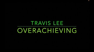 Travis Lee - Overachieving