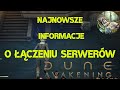 JAK BĘDZIE WYGLĄDAŁO ŁĄCZENIE SERWERÓW? CZAS WYBRAĆ GDZIE SIĘ PRZENIEŚĆ Dune: Awakening