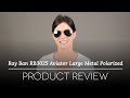 Ray-Ban RB3025 Aviator Large Metal 112/19 Sunglasses Review
