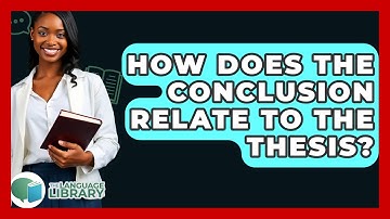 How Does The Conclusion Relate To The Thesis? - The Language Library