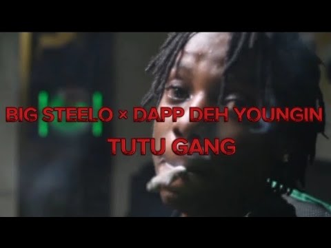 BIG STEELO & Dapp Deh Youngin - TUTU GANG [ Official Music Video ]