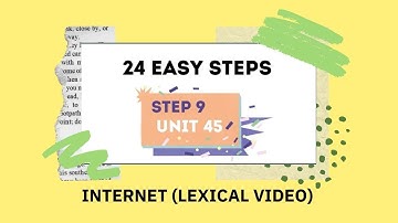 Internet: Step 9 Unit 45 (Lexical Video) 24 EASY STEPS by Green Country
