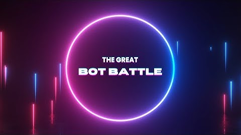 The Great Bot Battle