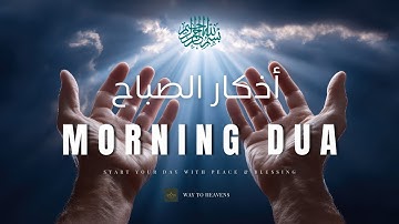 MORNING DUA   أذكار الصباح | Peaceful Start to Your Day