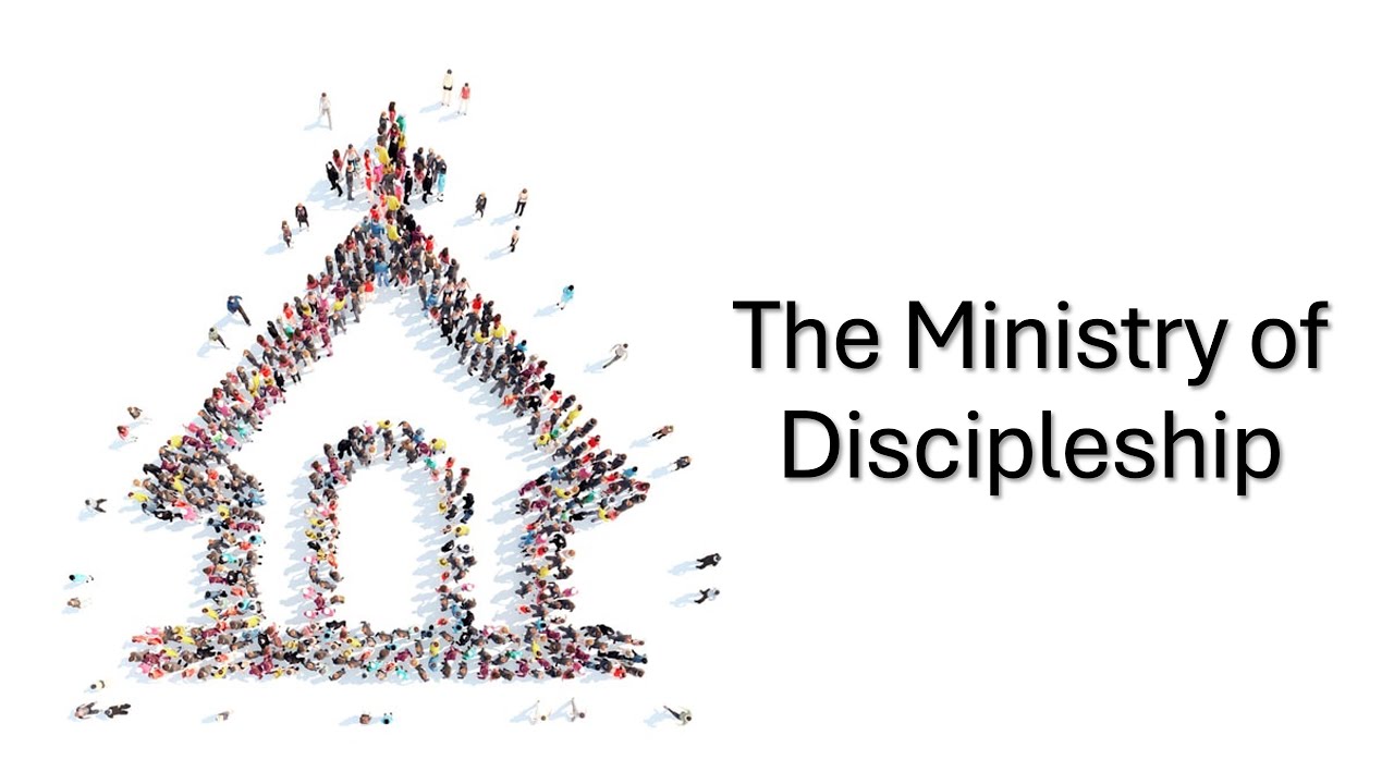 The Ministry of Discipleship (Week 3)