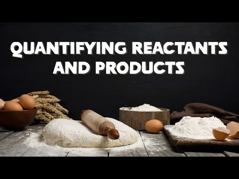 7.1 Quantifying Reactants and Products