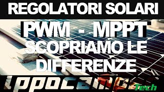 RegolatorI solari  PWM e MPPT: Scopriamo le diffrenze!!!