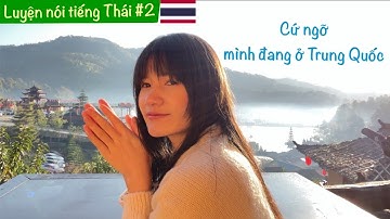 [LUYỆN NÓI TIẾNG THÁI 2] DU LỊCH MIỀN BẮC THÁI LAN - CHIANG MAI - BAN RAK THAI