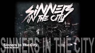 Watch Sinners In The City Wake My World video