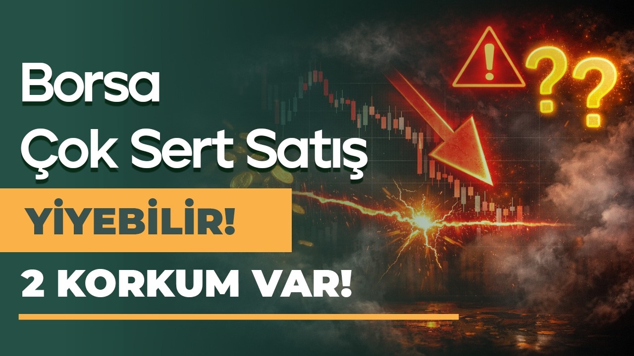 Borsa Çok Sert Satış Yiyebilir - 2 Büyük Korkum Var!