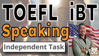TOEFL iBT Speaking: Independent Task