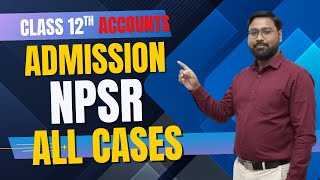Class 12 Accounts | Chapter 4 | Admission of a Partner | New Profit Sharing Ratio (NPSR) Explained