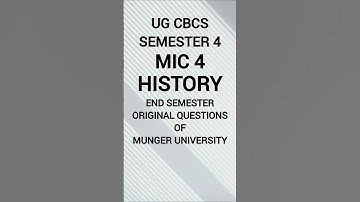 UG CBCS SEMESTER 4 MIC HISTORY END SEMESTER EXAM ORIGINAL QUESTION PAPER OF MUNGER UNIVERSITY