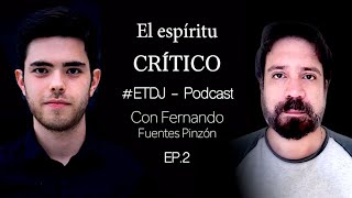 EL ESPÍRITU CRÍTICO (Con Fernando Fuentes Pinzón) - La ACTITUD del CRÍTICO PENSADOR [EP.2 Podcast]