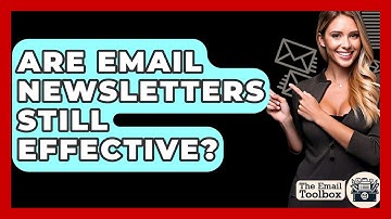 Are Email Newsletters Still Effective? - TheEmailToolbox.com