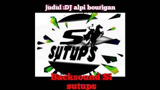 Backsound yang sering di pakai si sutups