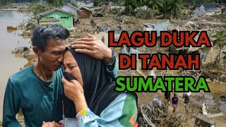 Download Lagu Duka di Tanah Sumatra – Lagu Sedih Tentang Banjir Bandang \u0026 Ulah Mafia Hutan #lagusedih #laguviral MP3