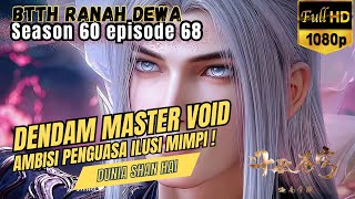 BTTH Ranah Dewa S60 Episode 68 || ALIANSI TERPAKSA : Dendam Master Void dan Ambisi Penguasa Ilusi