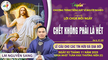 SUY NIỆM LỜI CHÚA MỖI NGÀY | CHẾT KHÔNG PHẢI LÀ HẾT | LM NGUYỄN SANG | CHÚA NHẬT XXXI TN, 02.11.2025