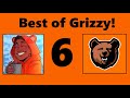 Best of Grizzy 6!