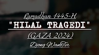 Puisi 'HILAL TRAGEDI' (Ramadhan 1445-H) By Djong WanTer | Syair Sufi | Gaza Palestina 2024