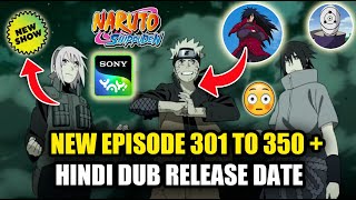 BREAKING NEWS !! Naruto Shippuden New Episodes 301 To 350 Hindi Dub RELEASE DATE On SONY YAY !