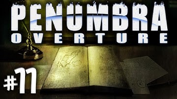 Penumbra overture Part 11 ~ All the Nope ~ Gameplay Let
