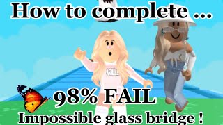 How to complete 98% fail *IMPOSSIBLE* Glass Bridge |Roblox|