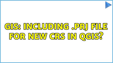GIS: Including .prj file for new CRS in QGIS?