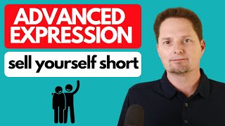 ADVANCED EXPRESSION: DON'T SELL YOURSELF SHORT/YOU'RE SELLING YOURSELF SHORT /AMERICAN PRONUNCIATION