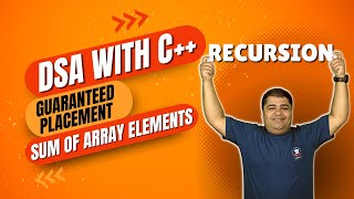 Sum of Array Elements | Recursion | DSA Playlist using C++ | Beginner to Pro | Placement Approach