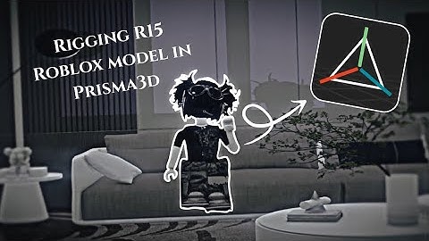 How to rig r15 Roblox model on Prisma3d