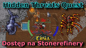 [Hidden Threats Quest] Dostęp na Stonerefinery i bitka z Cave Spiderem  - TIBIA
