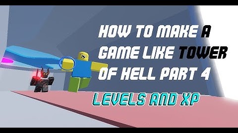 How to make a game like tower of hell | Part 4 |Levels